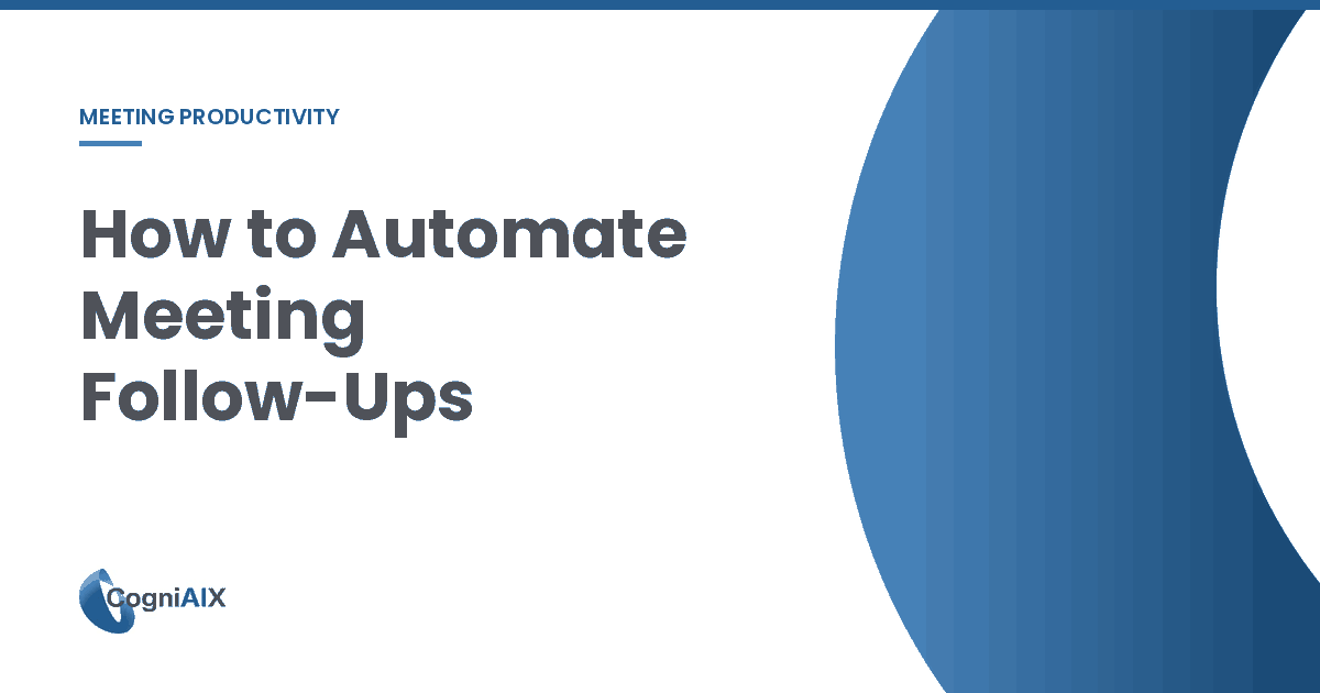 Banner for how to automate meeting follow-ups, showing the four requirements: detection at the source, owner attribution, a destination nobody has to check, and persistence past the meeting